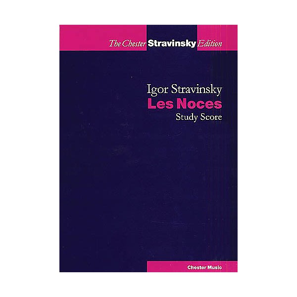 Chester Music Les Noces (Choral Score) Study Score Composed by Igor Stravinsky