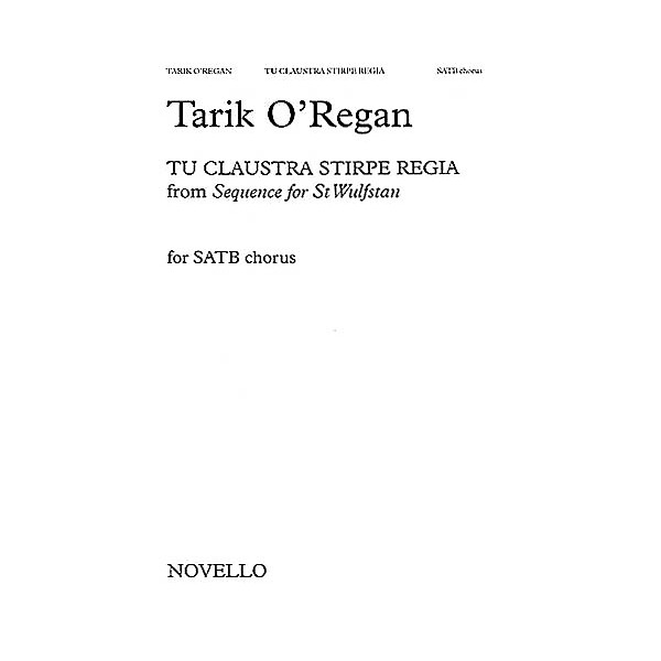 Novello Tu Claustra Stirpe Regia (From Sequence for St. Wulfstan( SATB Composed by Tarik O'Regan