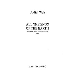Chester Music All the Ends of the Earth SATB Composed by Judith Weir