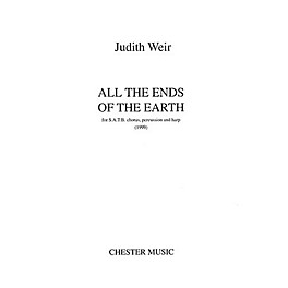 Chester Music All the Ends of the Earth SATB Composed by Judith Weir