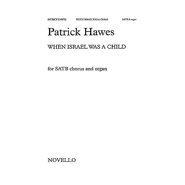 Novello When Israel Was a Child SATB Composed by Patrick Hawes