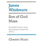 Chester Music Son of God Mass (for SATB Choir, Organ and Soprano Saxophone) SATB Composed by James Whitbourn thumbnail