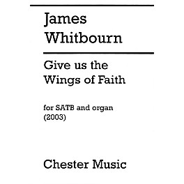 Chester Music Give Us the Wings of Faith SATB, Organ Composed by James Whitbourn