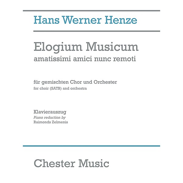 Chester Music Elogium Musicum (amatissimi amici nunc remoti SATB Choir and Orchestra) Vocal Score by Hans Werner Henze