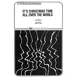 TRO ESSEX Music Group It's Christmas Time All Over the World SA Arranged by Aden Lewis