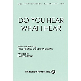 Shawnee Press Do You Hear What I Hear? (Brass, Timpani) IPAKB Arranged by Harry Simeone