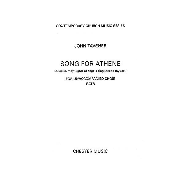 Chester Music Song for Athene (Alleluia. May Flights of Angels Sing Thee to Thy Rest) SATB Composed by John Tavener