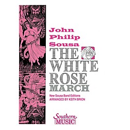 Southern The White Rose March (Band/Concert Band Music) Concert Band Level 4 Composed by John Philip Sousa