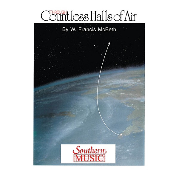Southern Through Countless Halls of Air Concert Band Level 6 Composed by W. Francis McBeth