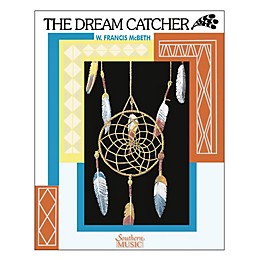 Southern The Dream Catcher (Band/Concert Band Music) Concert Band Level 2. Composed by W. Francis McBeth