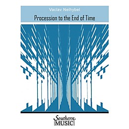 Southern Procession to the End of Time (Band/Concert Band Music) Concert Band Level 4 Composed by Vaclav Nelhybel