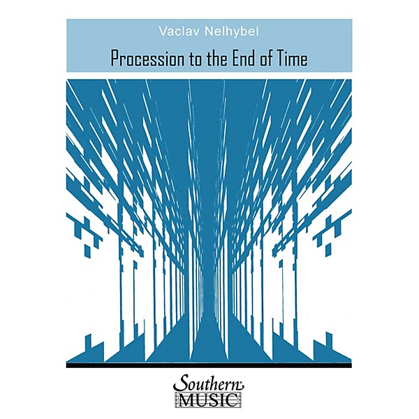 Southern Procession to the End of Time (Band/Concert Band Music) Concert Band Level 4 Composed by Vaclav Nelhybel