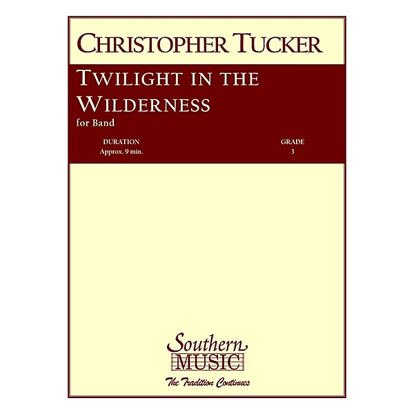 Southern Twilight in the Wilderness Concert Band Level 3 Composed by Christopher Tucker