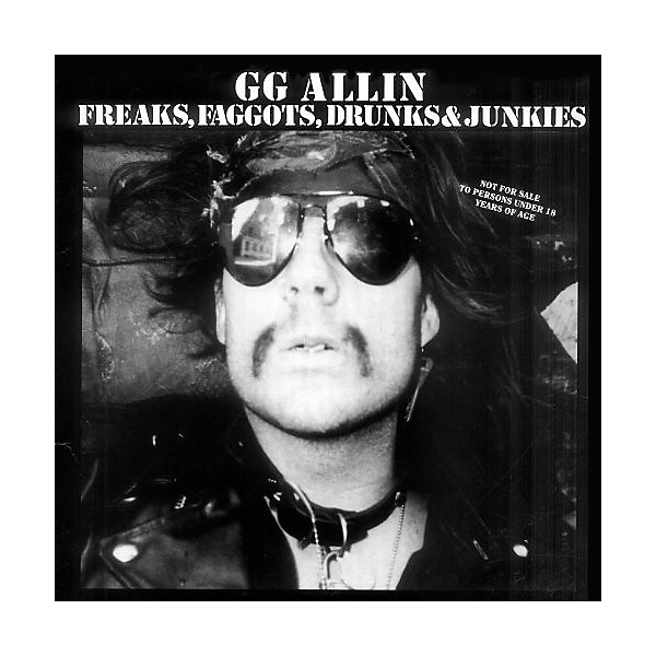 G.G. Allin - Freaks, Faggots, Drunks and Junkies