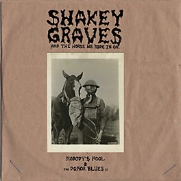 Alliance Shakey Graves - Shakey Graves And The Horse He Rode In On (Nobody's Fool & The Donor Blues EP)