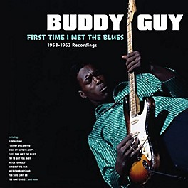 Alliance Buddy Guy - First Time I Met The Blues: 1958-1963 Recordings