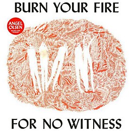 Angel Olsen - Burn Your Fire for No Witness