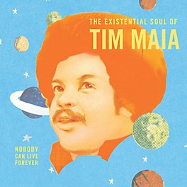 Alliance Tim Maia - Nobody Can Live Forever: The existential Soul Of Tim Maia