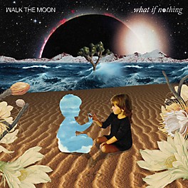 Alliance Walk the Moon - What If Nothing