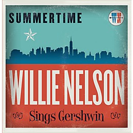 Willie Nelson - Summertime: Willie Nelson Sings Gershwin