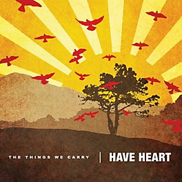 Have Heart - The Things We Carry