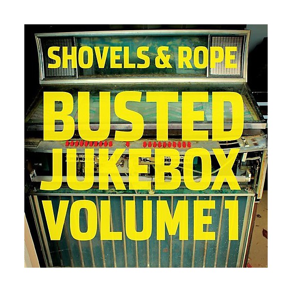 Shovels & Rope - Busted Jukebox: Volume 1