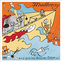 Mudhoney - Every Good Boy Deserves Fudge