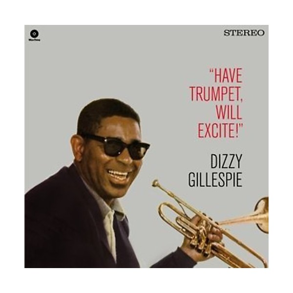Dizzy Gillespie - Have Trumpet Will Excite! + 1 Bonus Track