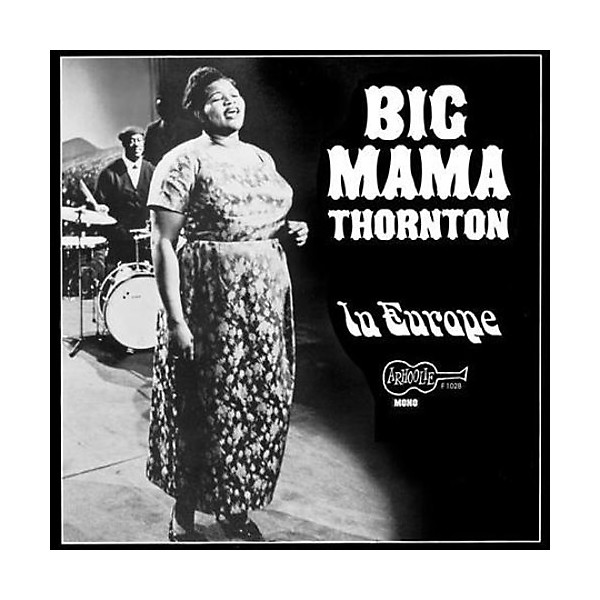 Big Mama Thornton - LIVE IN EUROPE