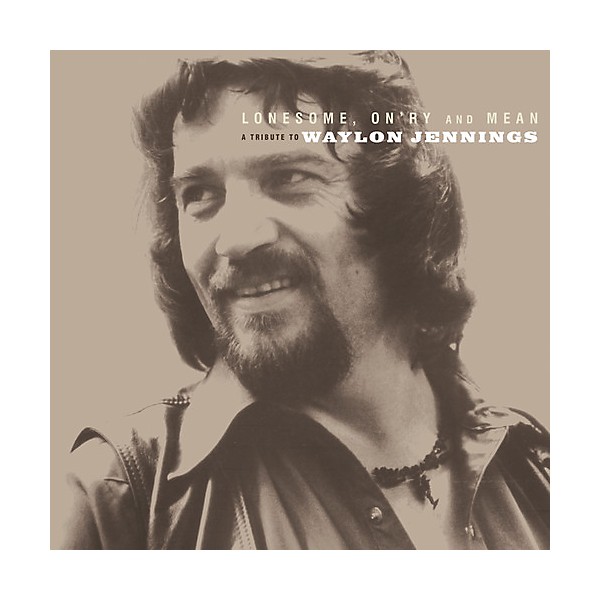 Lonesome On'ry and Mean: A Tribute To Waylon Jennings