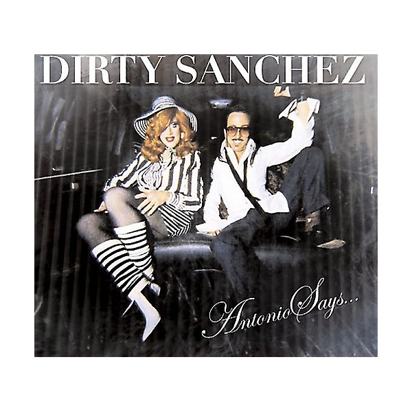 Dirty Sanchez - Antonio Says