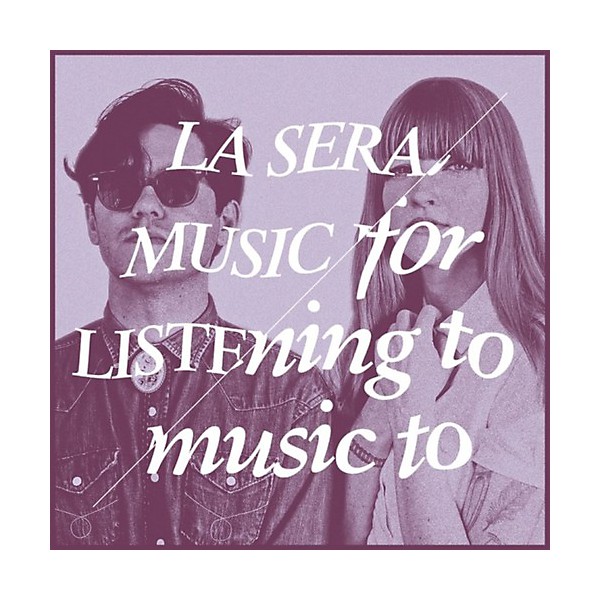 La Sera - Music for Listening to Music to