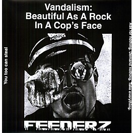 Alliance Feederz - Vandalism: Beautiful As a Rock in a Cops Face