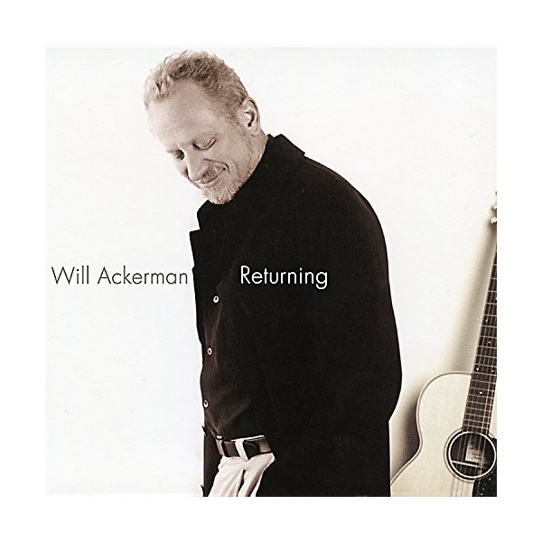 Will Ackerman - Returning: Pieces For Guitar 1970-2004