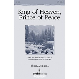 PraiseSong King of Heaven, Prince of Peace (SATB) SATB arranged by Richard Kingsmore