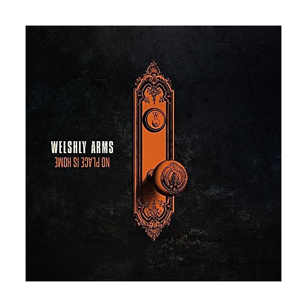 Welshly Arms - No Place Is Home