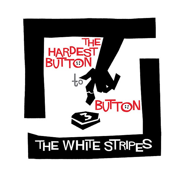 The White Stripes - Hardest Button to Button / St. Ides of March