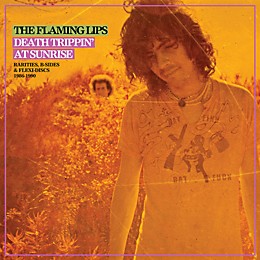 The Flaming Lips - Death Trippin' At Sunrise: Rarities B-sides & Flexi Discs 1986-1990