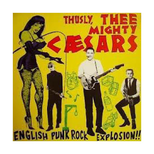 Thee Mighty Caesars - Thusly: English Punk-Rock Explosion