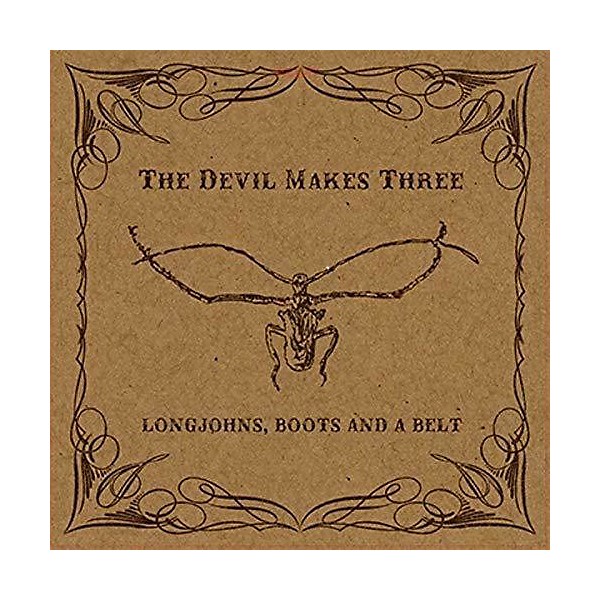 The Devil Makes Three - Longjohns Boots & A Belt