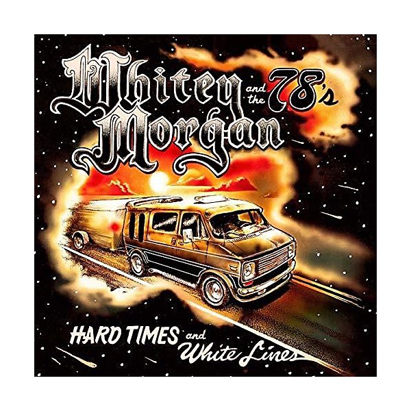 Whitey Morgan - Hard Times And White Lines