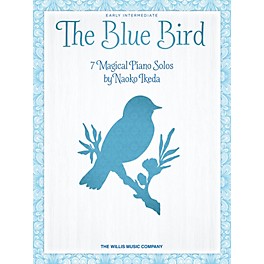 Willis Music The Blue Bird (7 Magical Piano Solos) by Naoko Ikeda for Early Intermediate Level Piano