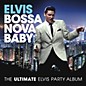 Elvis Presley - Bossa Nova Baby: The Ultimate Elvis Presley Party (CD) thumbnail