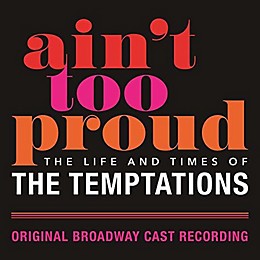 Original Broadway Cast Of Aint Too Proud - Ain't Too Proud: The Life and Times of the Temptations (Original Broadway Cast Recording)