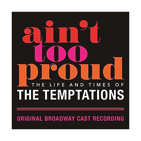 Original Broadway Cast Of Aint Too Proud - Ain't Too Proud: The Life and Times of the Temptations (Original Broadway Cast ...