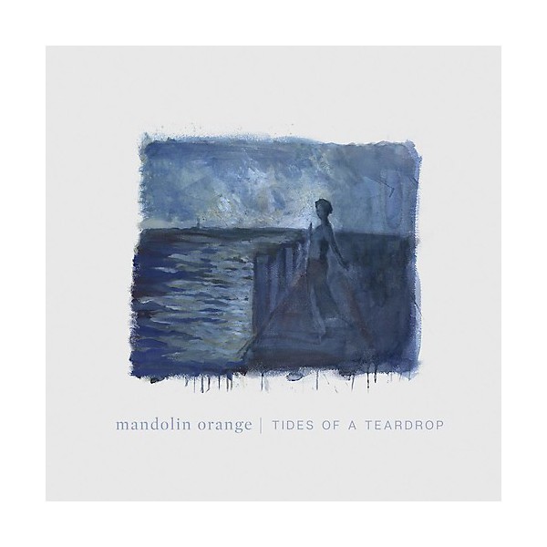 Mandolin Orange - Tides Of A Teardrop (standard Edition)