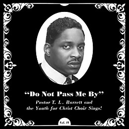 Pastor T.L. Barrett - Do Not Pass Me By Vol. Ii