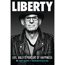 Hudson Music Liberty: Life, Billy and the Pursuit of Happiness by Liberty DeVitto, foreward by Billy Joel