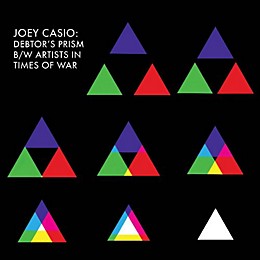 Joey Casio - Debtor's Prism/Artists In Times Of War