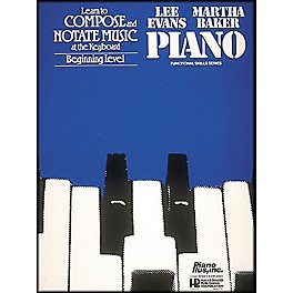 Hal Leonard Learn To Compose & Notate Music At The Keyboard - Beginning Level by Lee Evans